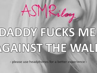 Eroticaudio - asmr očka jebe me proti na wall&comma; taboo&comma; ddlg